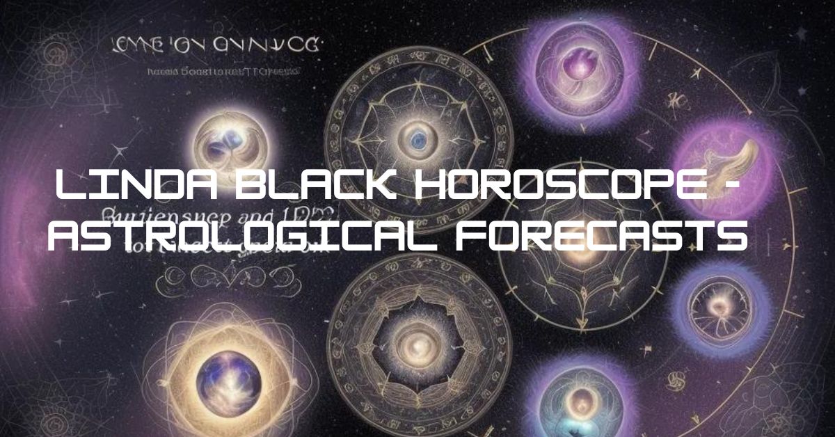 linda black horoscope - Astrological Forecasts