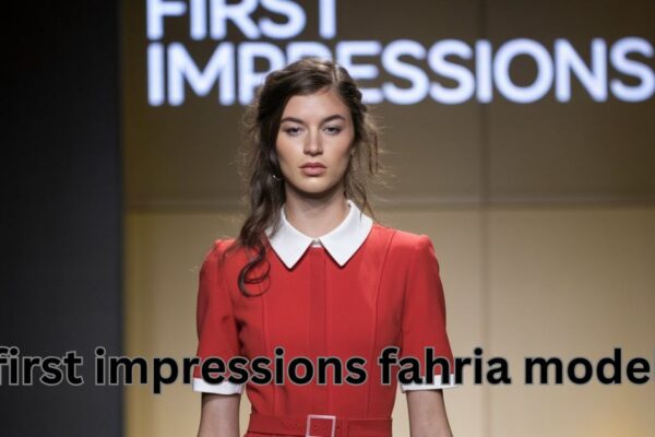 first impressions fahria model