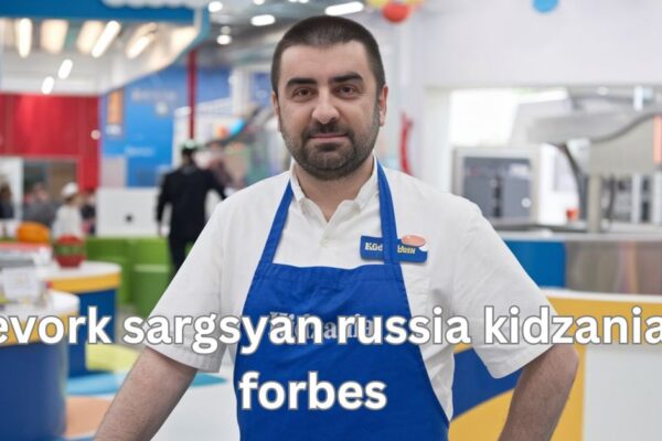 gevork sargsyan russia kidzania forbes